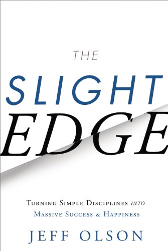 The Slight Edge: Turning Simple Disciplines into Massive Success and Happiness by [Olson, Jeff, David Mann, John ]