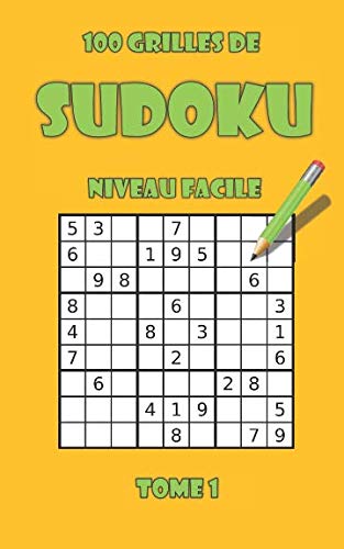100 grilles de sudoku niveau facile - tome 1 (SUDOKU PARTY) (French Edition) by Arthur Tigul