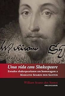 Livro Uma vida com Shakespeare: Estudos Shakespearianos em homenagem a Marlene Soares dos Santos