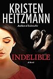 Indelible: A Novel (Redford Series) by Kristen Heitzmann