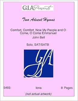 Two Advent Hymns Comfort Comfort Now My People And O Come O