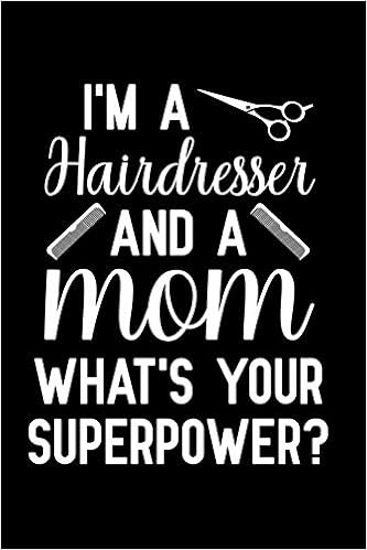 I M A Hairdresser And A Mom What S Your Superpower Notebook To