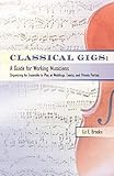 Classical Gigs: A Guide for Working Musicians by 