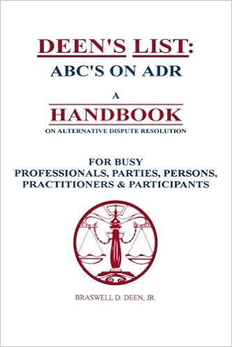 Deen S List Abc S On Adr A Handbook On Alternative Dispute Resolution For Busy Professionals Parties Persons Practitioners Participants Deen Jr Braswell D 9781466248205 Amazon Com Books