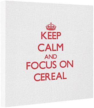 Abstract Art Canvas Keep Calm and focus on Cereal Art To Canvas Funny