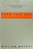 Born That Way: Genes, Behavior, Personality