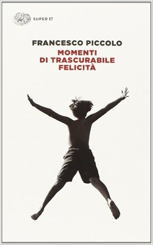 Francesco Piccolo - Momenti di trascurabile felicità (2010)
