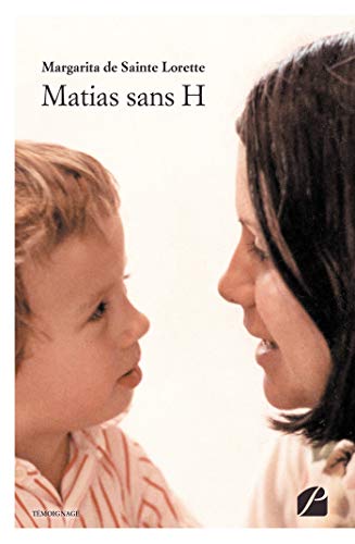 Matias sans H (Mémoires, Témoignages) (French Edition) by Margarita de Sainte Lorette