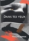 Dans Tes Yeux (French Edition) by Marlene Jedynak