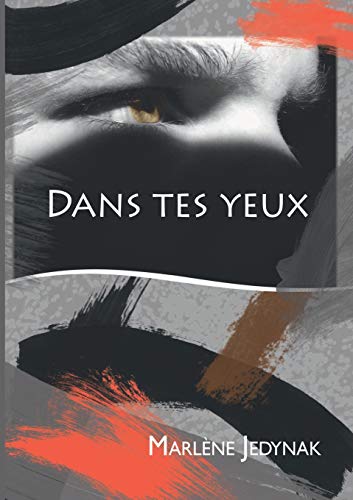 Dans Tes Yeux (French Edition) by Marlene Jedynak