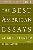The Best American Essays 2013 (The Best American Series ®) by Cheryl Strayed, Robert Atwan