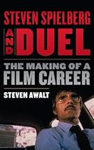Steven Spielberg and Duel: The Making of a Film Career