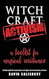 Witchcraft Activism: A Toolkit for Magical Resistance (Includes Spells for Social Justice, Civil Rig by David Salisbury