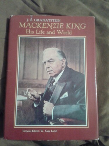 Mackenzie King : his life and world