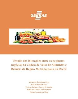 Livro Estudo das interações entre os pequenos negócios na Cadeia de Valor de Alimentos e Bebidas da Região Metropolitana do Recife