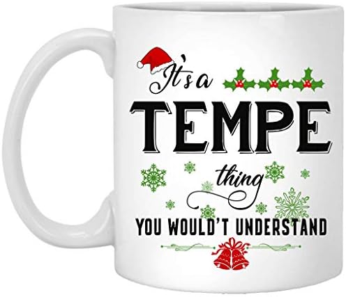 Christmas Mug It's a Tempe Thing You Wouldn't Understand - Ceramic Coffee Mug 11oz White