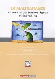 La  maltraitance envers les personnes âgées vulnérables