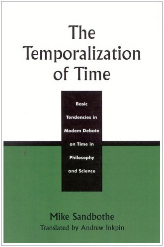 The Temporalization of Time: Basic Tendencies in Modern Debate on Time in Philosophy and Science