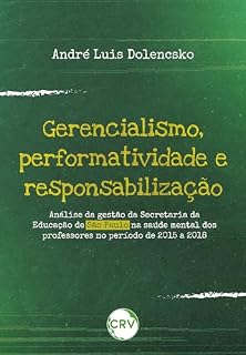 Livro Gerencialismo, performatividade e responsabilização: Análise da gestão da Secretaria da Educação de São Paulo na saúde mental dos professores no período de 2015 a 2018