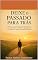 Livro DEIXE O PASSADO PARA TRÁS: 7 PASSOS PARA SUPERAE TRAUMAS E CONSTRUIR UM FUTURO BRILHANTE