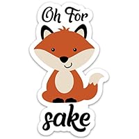 for Fox Sake Sticker Decal Medium 4" x 3" Cute Kawaii for Laptop Phone Waterbottle