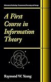A First Course in Information Theory (Information Technology: Transmission, Processing and Storage) cover