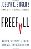 Freefall: America, Free Markets, and the Sinking of the World Economy