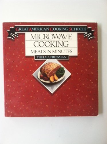 Microwave Cooking: Meals in Minutes (Great American cooking schools) Microwave Cooking: Meals in Minutes (Great American cooking schools)