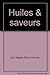 Huiles & saveurs by 
