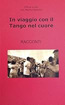 In Viaggio con il Tango nel Cuore (Italian Edition)