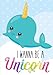 Unicorn Narwhal Notebook ~ I Wanna Be a Unicorn: Inspirational Journal & Doodle Diary: 100+ Blank & Lined Pages for Writing and Drawing (Unicorn Journals) (Volume 1) by Cute Notebooks