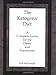 The Ketogenic Diet: A Complete Guide for the Dieter and Practitioner by Lyle McDonald