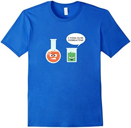 Men's I Think You're Overreacting Chemistry Experiment Pun T-shirt XL Royal Blue