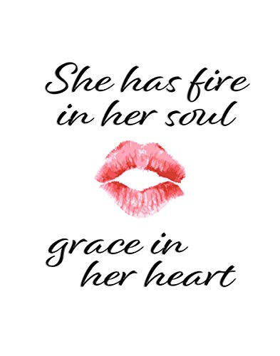 She Has Fire In Her Soul – Grace In Her Heart -Art Print Quote – 11×14 Unframed Photo Print – Great Gift For a Dorm Room, Bedroom, Party Cave, Game Room – Female Decor Poster