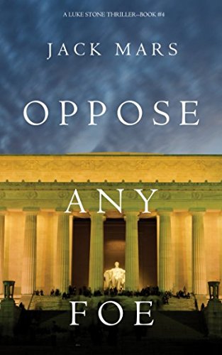 Oppose any foe (a luke stone thriller-book 4)