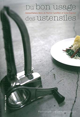 Du bon usage des ustensiles by Martine Camillieri, Sonia Ezgulian