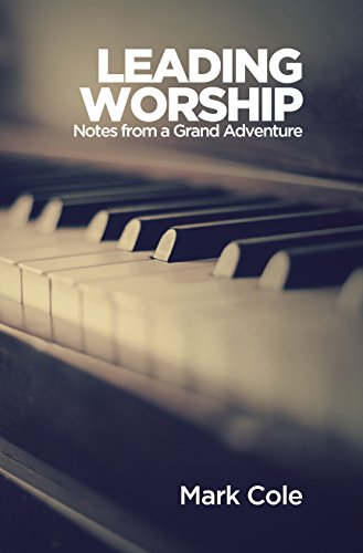 Leading Worship: Notes from a Grand Adventure