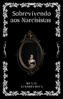 Livro Sobrevivendo aos Narcisistas: Estratégias Práticas para Proteger Sua Saúde Emocional