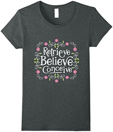 Womens Retrieve Believe Concieve IVF Infertility T-Shirt  XL Dark Heather