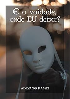 Livro E a vaidade, onde EU deixo?