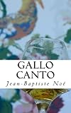 Gallo canto: Chroniques gastronomiques (French Edition) by Jean-Baptiste Noé