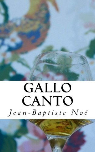 Gallo canto: Chroniques gastronomiques (French Edition) by Jean-Baptiste Noé