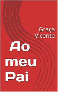 Livro Ao meu Pai: Graça Vicente