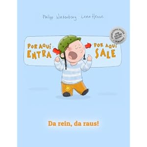 ¡Por aqui entra, Por aqui sale! Da rein, da raus!: Libro infantil ilustrado español-alemán (Edición bilingüe) (Spanish and German Edition)