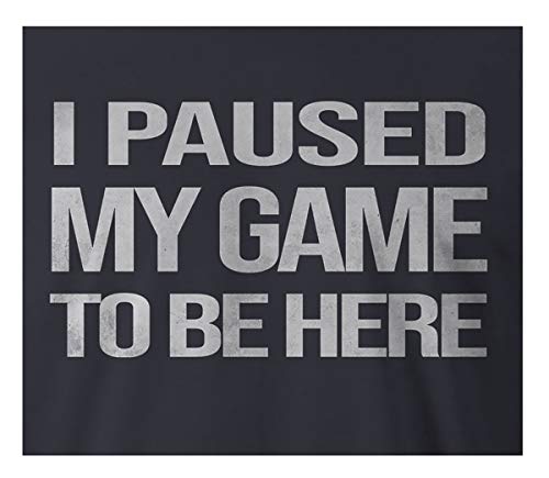 9 Crowns Tees I Paused My Game to Be here Funny Gamer T-Shirt-Paused 3 Navy-Large