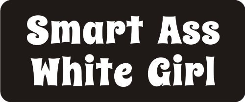 3 - Smart A$$ White Girl 1 1/4" x 3" Hard Hat Biker Helmet Stickers Bs510