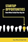 Startup Opportunities: Know When to Quit Your Day Job cover