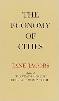 The Economy of Cities, by Jane Jacobs The Economy of Cities, by Jane Jacobs