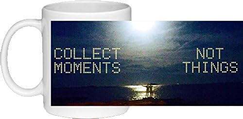 Collect Moments Not Things Novelty Ceramic Mug