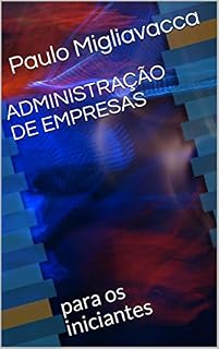 Livro ADMINISTRAÇÃO DE EMPRESAS: para os iniciantes
